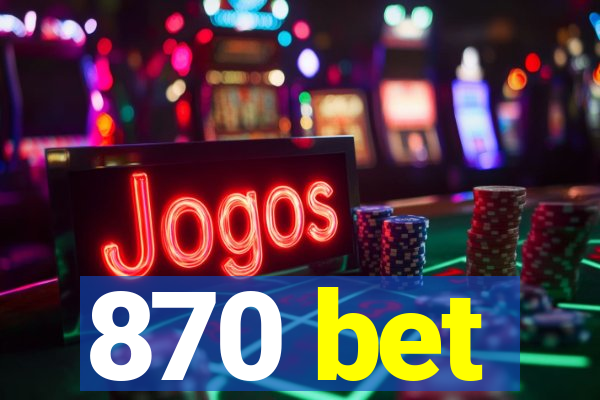 870 bet